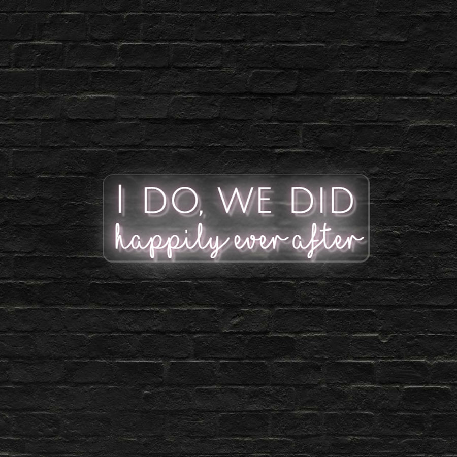 I do we did wedding neon sign